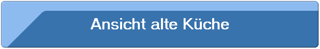 Ansicht alte K�che