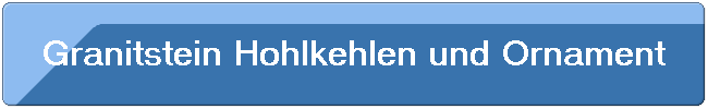 Granitstein Hohlkehlen und Ornament