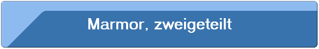 Marmor, zweigeteilt