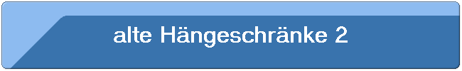 alte H�ngeschr�nke 2