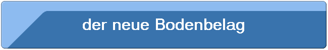 der neue Bodenbelag