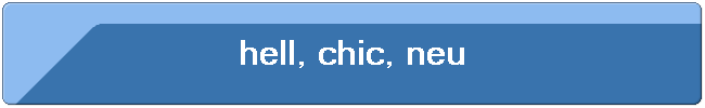 hell, chic, neu