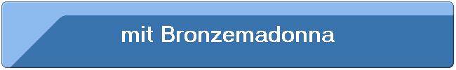 mit Bronzemadonna