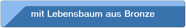 mit Lebensbaum aus Bronze
