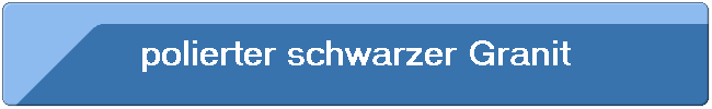 polierter schwarzer Granit