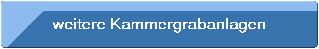 weitere Kammergrabanlagen