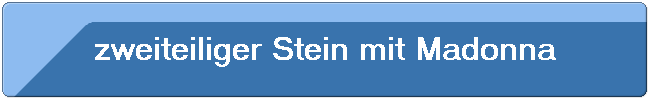 zweiteiliger Stein mit Madonna